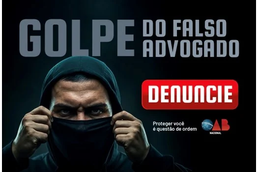 Campanha da OAB contra o golpe do falso advogado, com homem encapuzado e orientação para denunciar